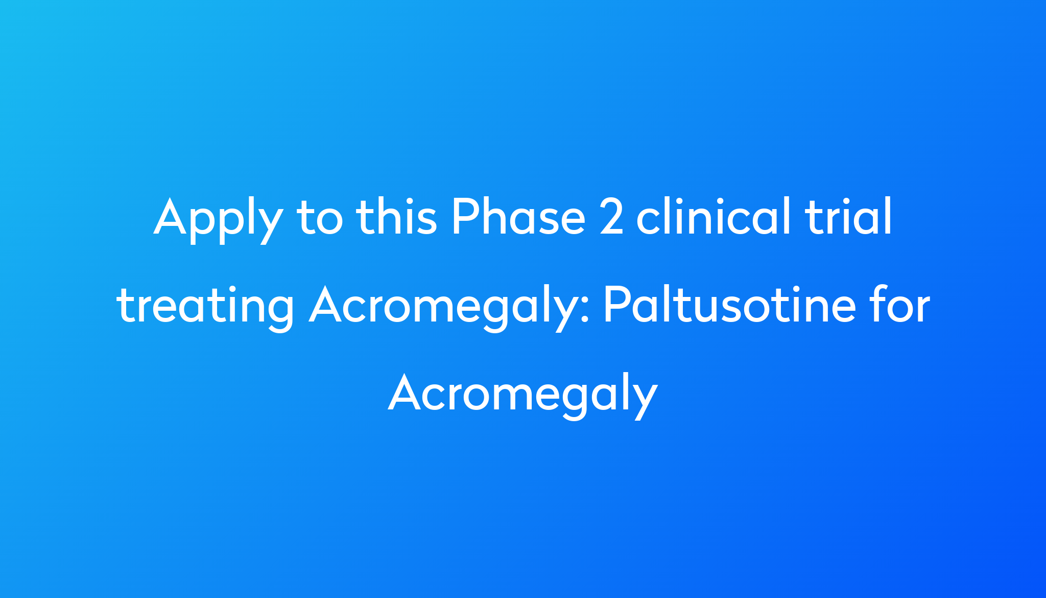 Paltusotine For Acromegaly Clinical Trial 2024 | Power